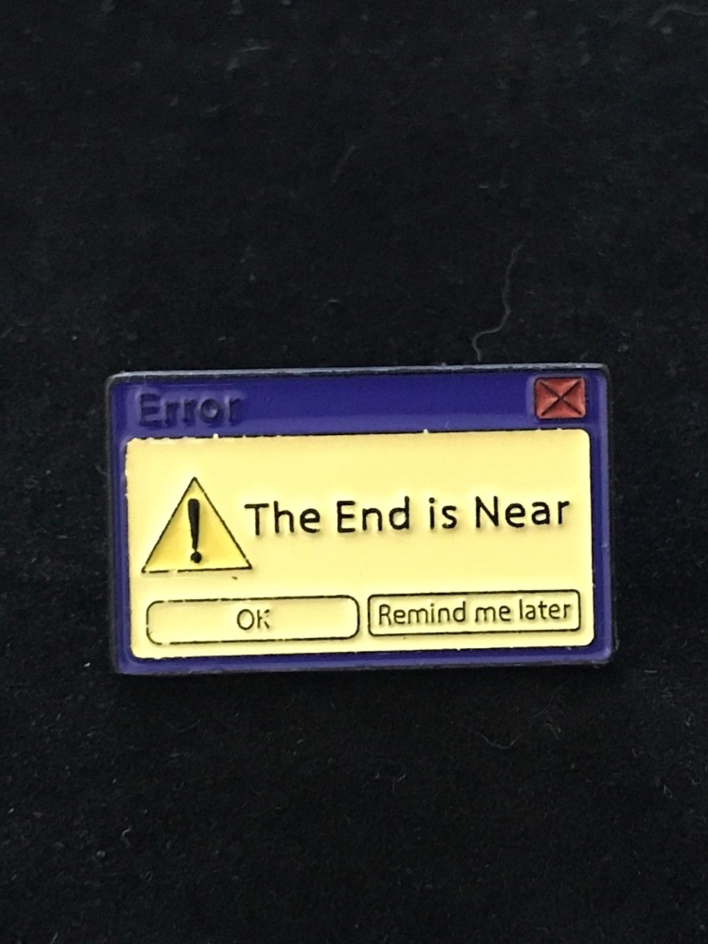 NWOT “The end is near: ok, remind me later” pin (pins: 1/$12, 2/$20)